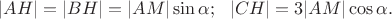 $|AH|=|BH|=|AM|\sin\alpha;\ \ |CH|=3|AM|\cos\alpha.$