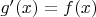 $g'(x)=f(x)$