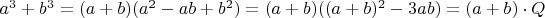$a^3+b^3=(a+b)(a^2-ab+b^2)=(a+b)((a+b)^2-3ab)=(a+b)\cdot Q$