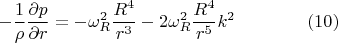 $$-\frac{1}{\rho}\frac{\partial{p}}{\partial{r}}=-\omega_R^2\frac{R^4}{r^3}-2\omega_R^2\frac{R^4}{r^5}k^2\qquad\qquad(10)$$