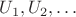 $U_1,U_2,\ldots$