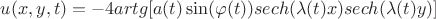 $u(x,y,t)=-4artg[a(t)\sin(\varphi(t))sech(\lambda(t)x)sech(\lambda(t)y)]$