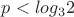 $p < log_{3}2$