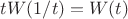 $tW(1/t)=W(t)$