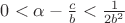 $0<\alpha-\frac cb<\frac1{2b^2}$