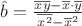 $\hat{b}=\frac{\overline{x y} - \overline{x} \cdot \overline{y}}{\overline{x^2} - \overline{x}^2}$
