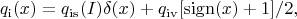 $$q_\mathrm{i}(x)=q_\mathrm{is}(I)\delta(x)+q_\mathrm{iv}[\mathop{\mathrm{sign}}(x)+1]/2,$$