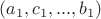 $(a_1, c_1, ... , b_1)$