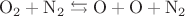 $$\mathrm{ O_2 + N_2 \leftrightarrows O + O + N_2 }$$ $$\mathrm{ O_2 + N_2 \leftrightarrows O + O + N_2 }$$