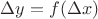 $\Delta y = f(\Delta x)$