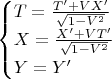 $$
\begin{cases}
T=\frac{T'+VX'}{\sqrt{1-V^2}}\\
X=\frac{X'+VT'}{\sqrt{1-V^2}}\\
Y=Y'\\
\end{cases}
$$