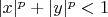$|x|^p + |y|^p <1$