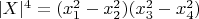 $ |X| ^4 = (x_1^2 - x_2^2) (x_3^2 - x_4^2) $