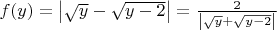 $f(y) = \left|\sqrt{y}-\sqrt{y-2}\right| = \frac{2}{\left|\sqrt{y}+\sqrt{y-2}\right|}$