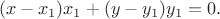 $$(x-x_1)x_1 + (y-y_1)y_1=0.$$