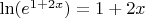 $\ln(e^{1+2x}) = 1+2x $