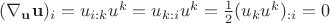 $(\nabla_{\mathbf u} \mathbf u)_i=u_{i:k}u^k=u_{k:i}u^k=\frac 1 2 (u_k u^k)_{:i}=0$