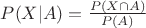 $P(X|A)=\frac{P(X \cap A)}{P(A)}$