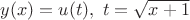 $y(x)=u(t),\ t=\sqrt{x+1}$