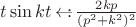 $t\sin kt\mathop{\leftarrow\hspace{-0.3em}:}\frac {2kp}{(p^2+k^2)^2}$
