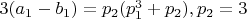 $ 3(a_1-b_1)=p_2(p_1^3+p_2) , p_2=3$