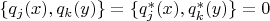 $\{q_j(x),q_k(y)\}=\{q_j^*(x),q_k^*(y)\}=0$