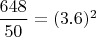 $\dfrac {648}{ 50} =(3.6)^2$