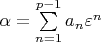 $\alpha  = \sum\limits_{n = 1}^{p - 1} {a_n \varepsilon ^n } $