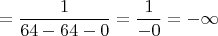 $$=\frac{1}{64-64-0}=\frac{1}{-0}=-\infty$$