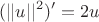$$(||u||^2)'=2u$$