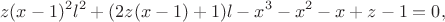 $$z(x-1)^2l^2+(2z(x-1)+1)l-x^3-x^2-x+z-1=0,$$