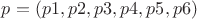 $p=(p1,p2,p3,p4,p5,p6)$