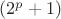 $(2^p+1)$
