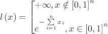 $$\[l\left( x \right) = \left[ \begin{gathered}
   + \infty ,x \notin {\left[ {0,1} \right]^n} \hfill \\
  {e^{ - \sum\limits_{i = 1}^n {{x_i}} }},x \in {\left[ {0,1} \right]^n} \hfill \\ 
\end{gathered}  \right.\]$$