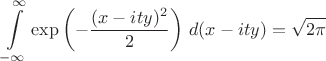 $\displaystyle\int\limits_{-\infty}^{\infty}\exp\left(-\frac{(x-ity)^2}{2}\right)\,d(x-ity)= \sqrt{2\pi}$