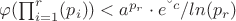 $\varphi(\prod_{i = 1}^{r}(p_i) ) < a^{p_r} \cdot e^{&ndash;c}/ ln(p_r)$