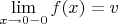 $\lim\limits_{x\to0-0}f(x)=v$