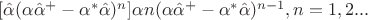 $[\hat \alpha (\alpha  \hat \alpha^{+} - \alpha^{*} \hat \alpha )^n] 
\alpha n(\alpha  \hat \alpha^{+} - \alpha^{*} \hat \alpha)^{n-1} , n =1,2 ...
$