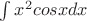 \int x^2 cos {x} dx$
