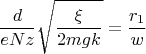 $$\frac{d}{e N z} \sqrt{\frac{\xi}{2 mg k}} = \frac{r_1}{w}$$