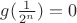 $g(\frac{1}{2^n}) =0$