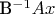 B^{-1}Ax