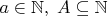 $a\in \mathbb N, \; A\subseteq \mathbb N$
