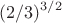 $$(2/3)^{3/2}$$