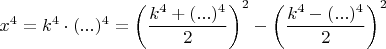 $x^4=k^4\cdot (...)^4=\left(\dfrac{k^4+(...)^4}{2}\right)^2-\left(\dfrac{k^4-(...)^4}{2}\right)^2$