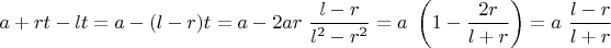 $a+rt-lt=a-(l-r)t=a-2ar\ \displaystyle \frac{l-r}{l^2-r^2}=a\ \left(1-\displaystyle \frac{2r}{l+r}\right)=a\ \displaystyle \frac{l-r}{l+r}$