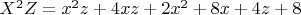 $X^2Z=x^2z+4xz+2x^2+8x+4z+8$