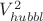 $V_{hubbl}^2$