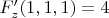$ F'_z(1,1,1)=4 $