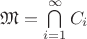 $\mathfrak{M} = \bigcap \limits_{i=1}^{\infty}C_i   $